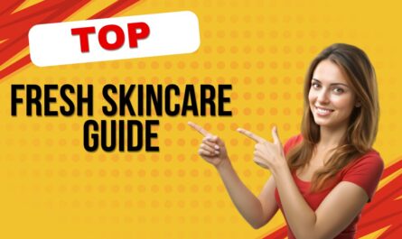 Fresh skincare guide